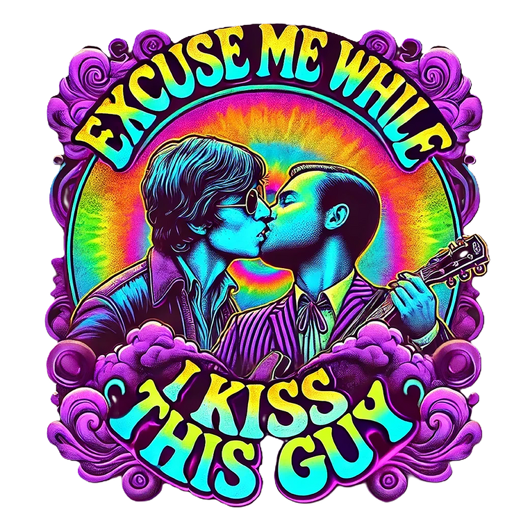 Excuse Me While I Kiss This Guy